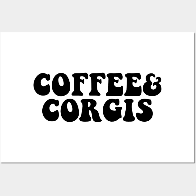 Coffee and Corgis, Corgi Lover, Corgi Gift, Corgi Mom Shirt, Corgi Life, Corgi Clothing, Corgi Mom, Corgi Tee, Corgi Wall Art by Giftyshoop